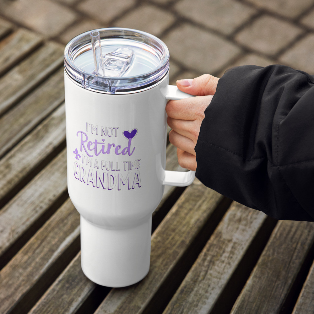 I'm Not Retired Grandma Travel Mug With Handle
