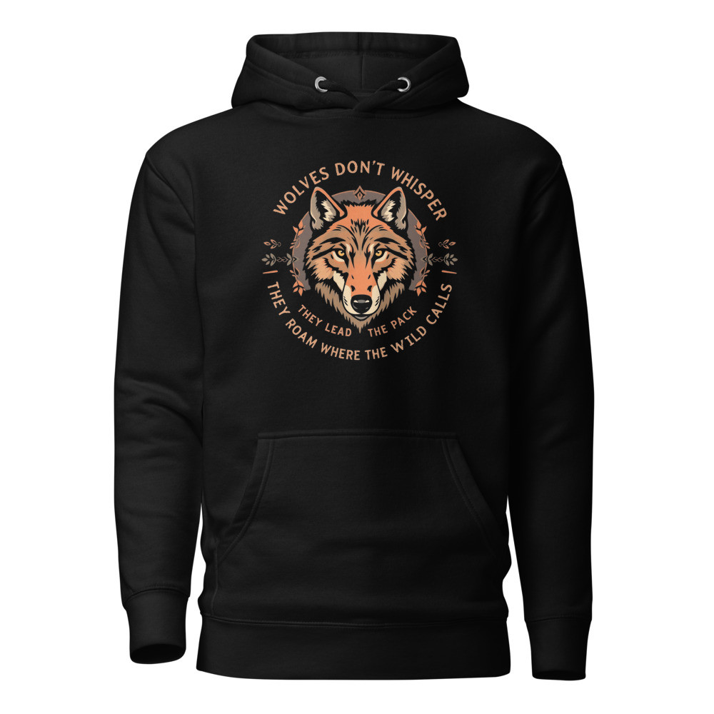 Wolves Don't Whisper Hoodie