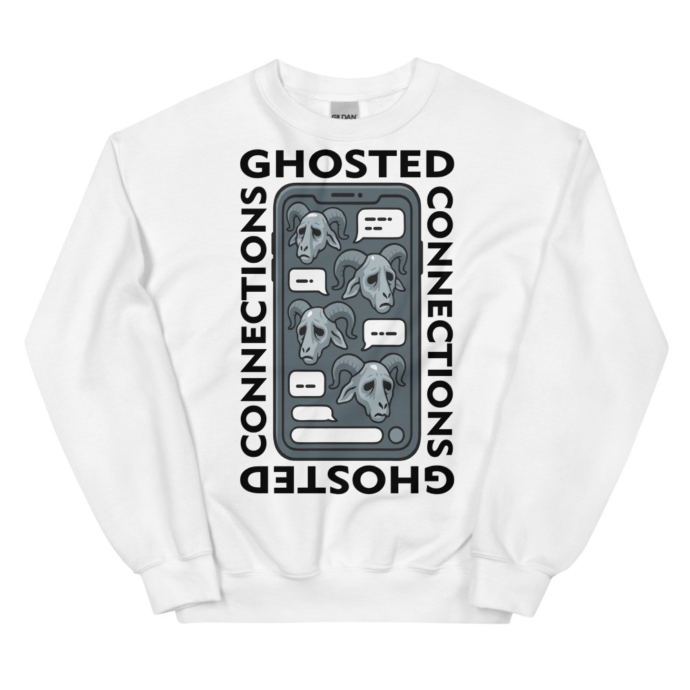 Ghosted Connections Sweatshirt