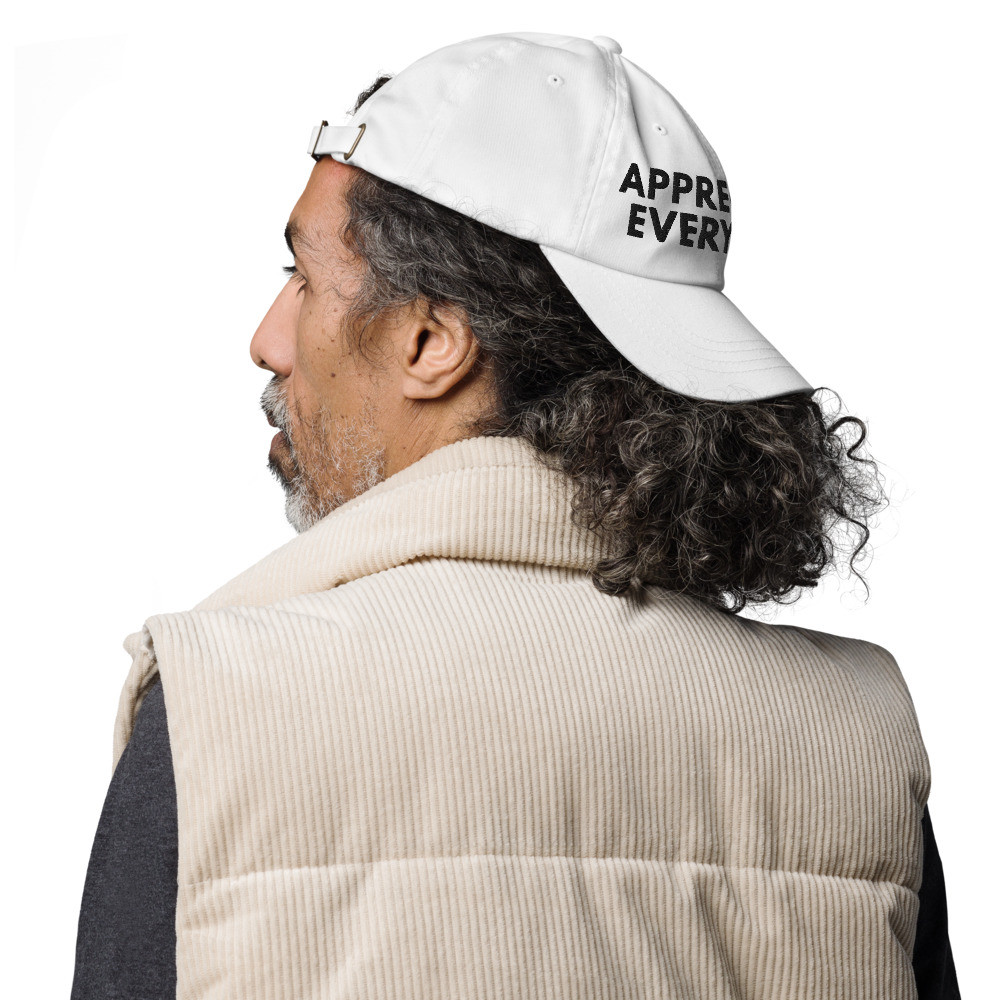 Appreciate Every Day (Black Letters) Dad hat