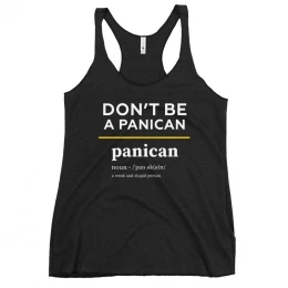 Don't Be A Panican - Women's Racerback Tank
