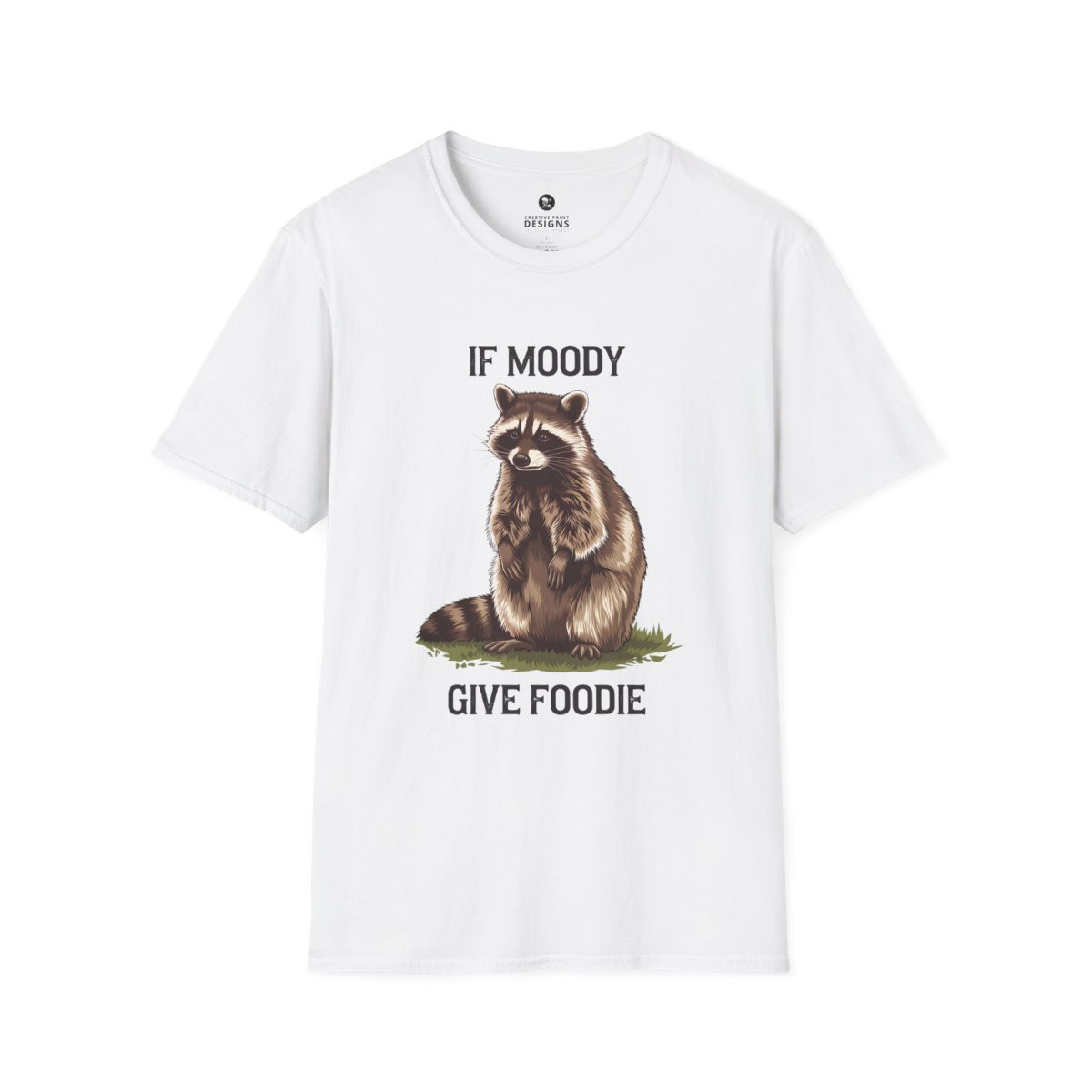 Funny Raccoon T-Shirt - 'If Moody Give Foodie' Unisex Softstyle Tee
