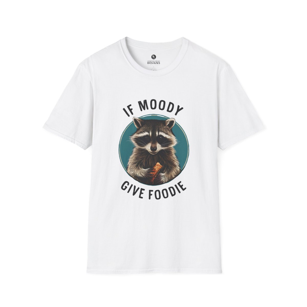 Funny Raccoon T-Shirt - 'If Moody Give Foodie' Unisex Softstyle Tee
