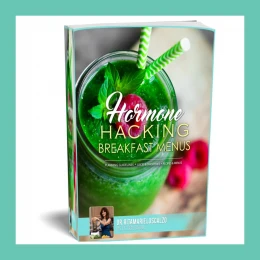 Hormone Hacking Break your Fast Menus