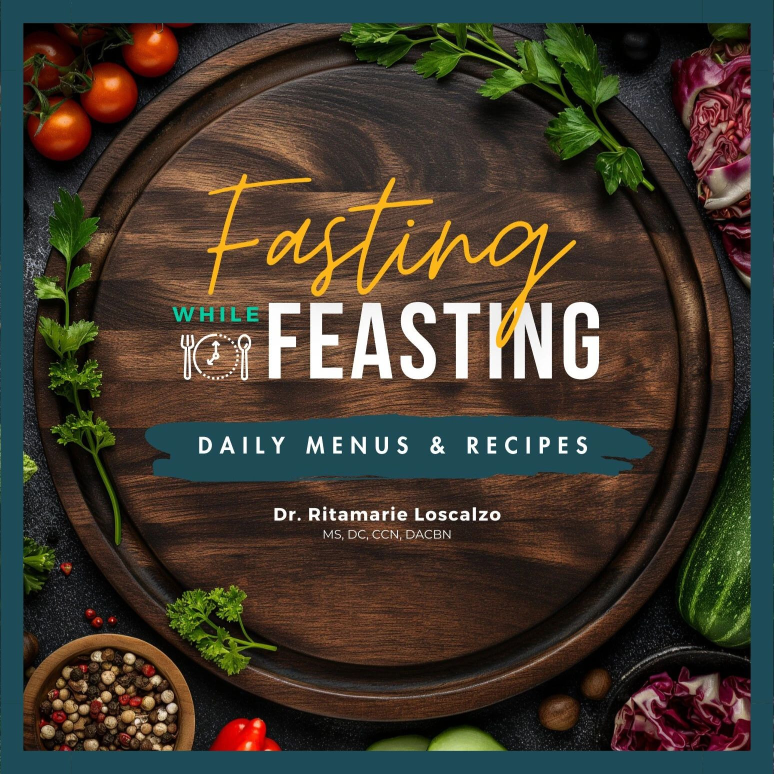Fasting While Feasting: Recipe and Menu Guides