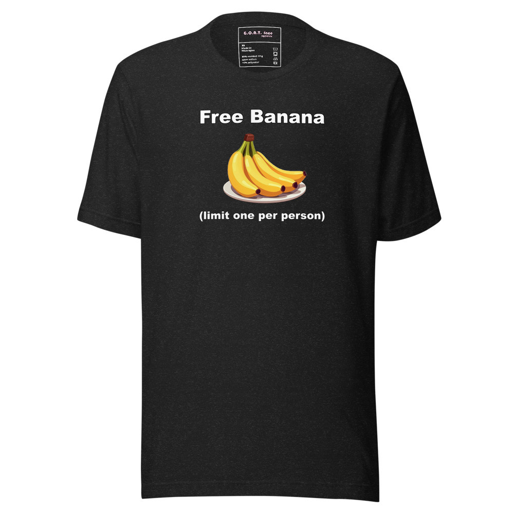 Free Banana - Unisex t-shirt - by G.O.A.T. Face Apparels