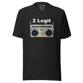 2 Legit - Unisex Tshirt - by G.O.A.T. Face Apparels