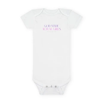 God Made Actual Girls Onesie