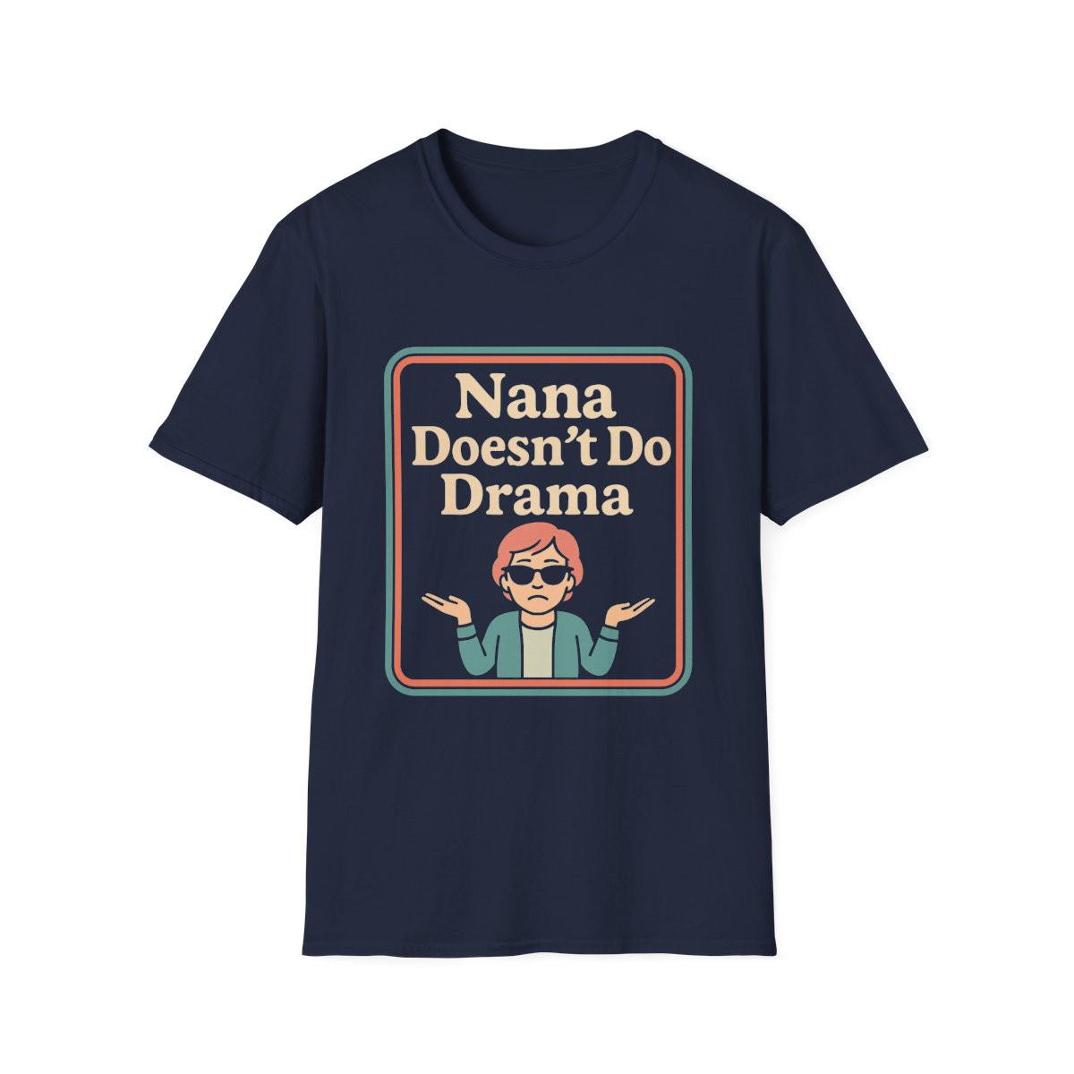 Nana Doesn't Do Drama T-Shirt - Funny Grandma Gift