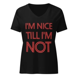 I'm Nice Till Im Not - Women’s V Neck Tee