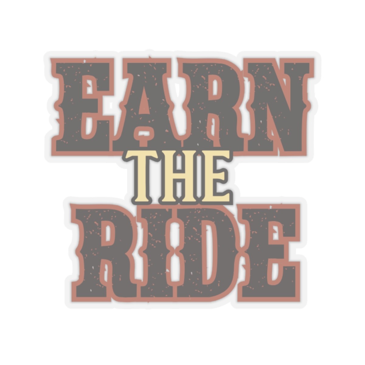 Earn the Ride Sticker