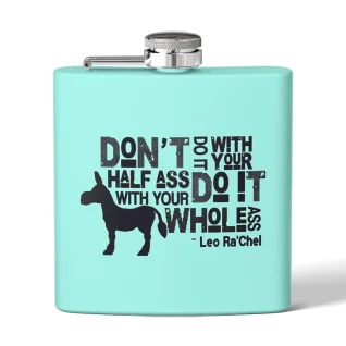 Don't Do It With Your Half Ass Stainless Steel Flask - 6oz
