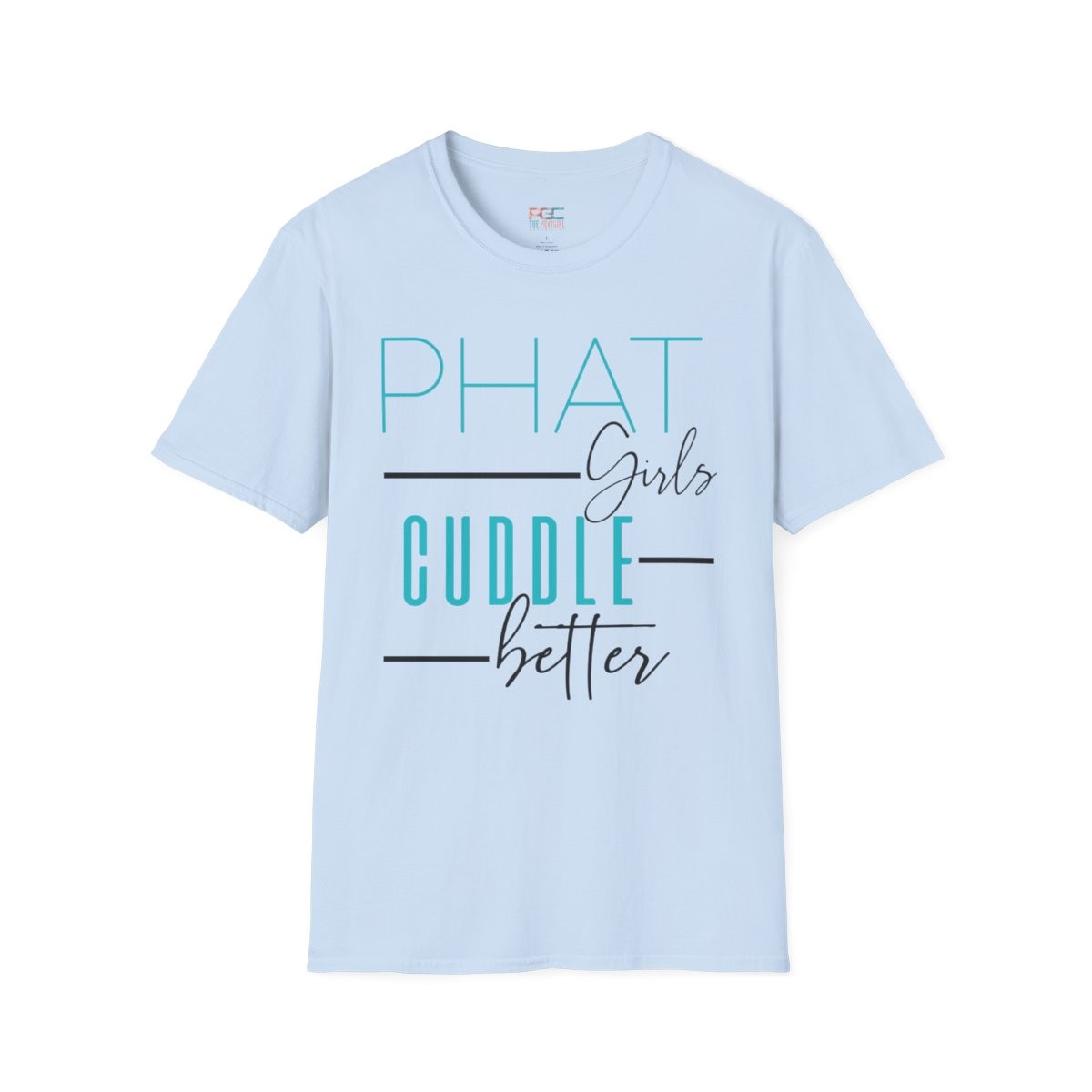 Phat Girls Cuddle Better (Turquoise)