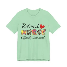 Retired Nurse Officially Discharged T-Shirt | Retirement Nursing Tee