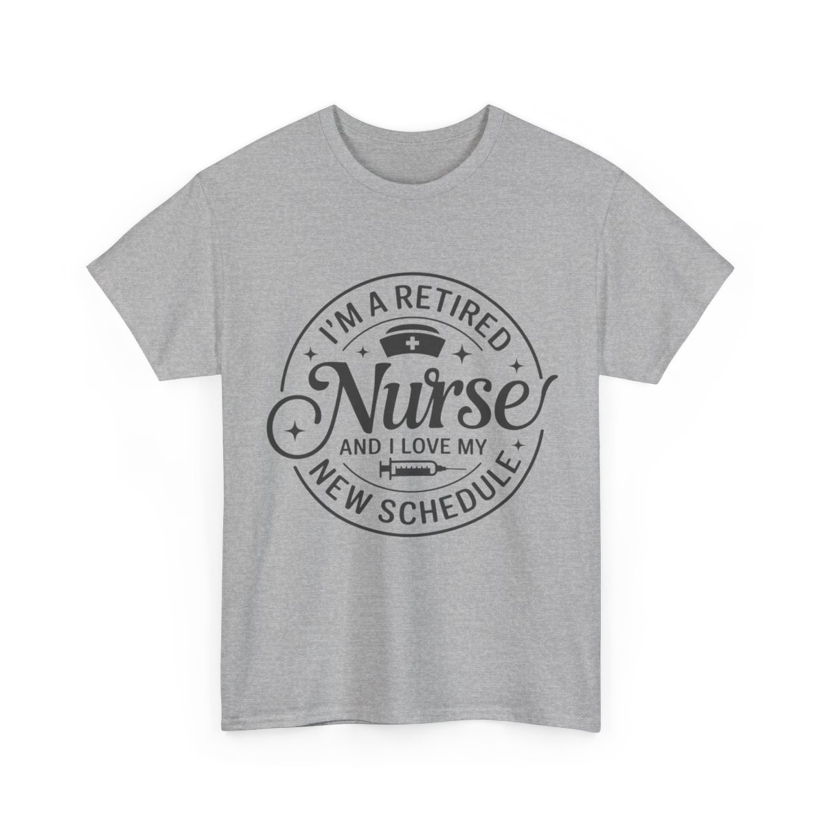 I'm a Retired Nurse and I Love My New Schedule T-Shirt | Retirement Nursing Tee