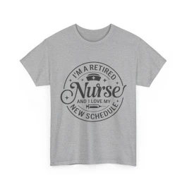 I'm a Retired Nurse and I Love My New Schedule T-Shirt | Retirement Nursing Tee