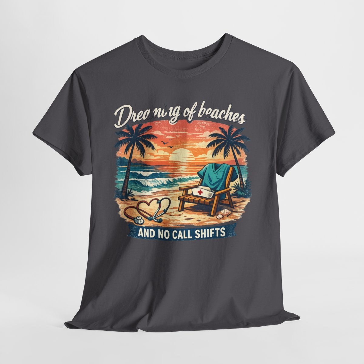 Dreaming of Beaches and No Call Shifts Tee | Retired Nurse Shirt