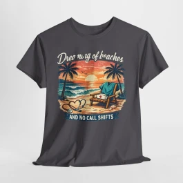 Dreaming of Beaches and No Call Shifts Tee | Retired Nurse Shirt