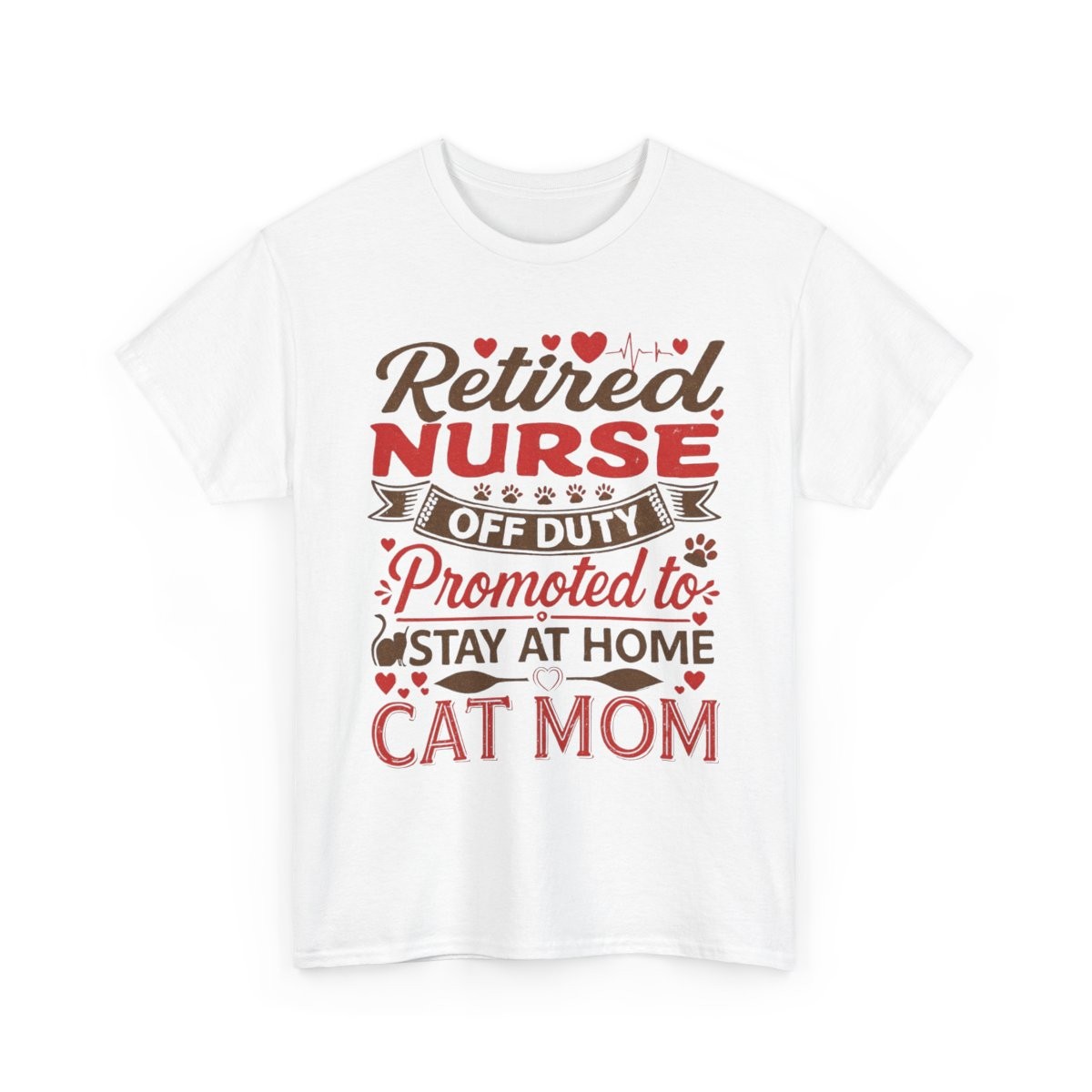 Retired Nurse Off Duty Promoted to Stay at Home Cat Mom T-Shirt | Nurse Cat Mom Tee