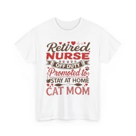 Retired Nurse Off Duty Promoted to Stay at Home Cat Mom T-Shirt | Nurse Cat Mom Tee