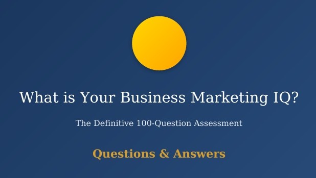 What is Your Business Marketing IQ? (100 Questions/Answers eBook & Retake Access)