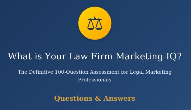 What is Your Law Firm Marketing IQ? (100 Questions/Answers eBook & Retake Access)