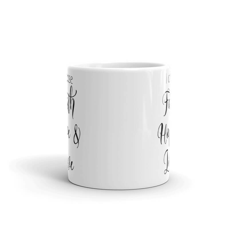 I Choose Faith Hope & Love - Mug