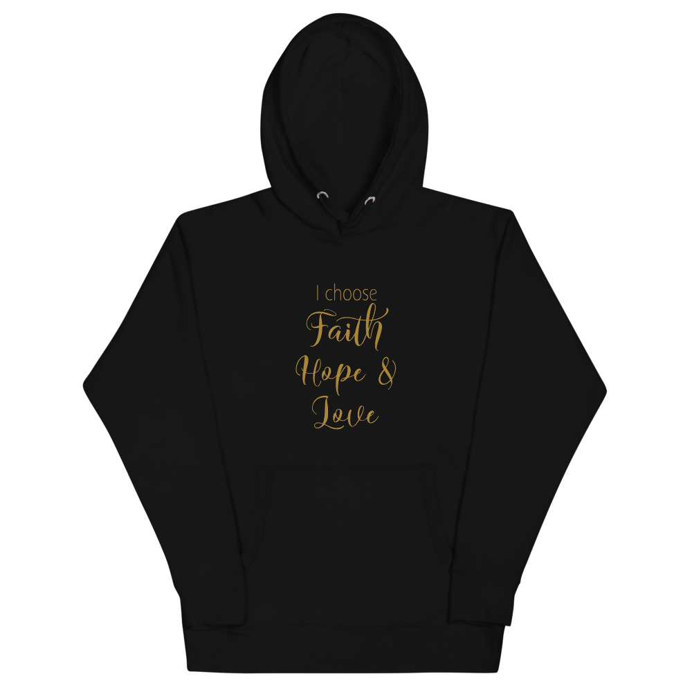 I Choose Faith Hope & Love  - Unisex Hoodie