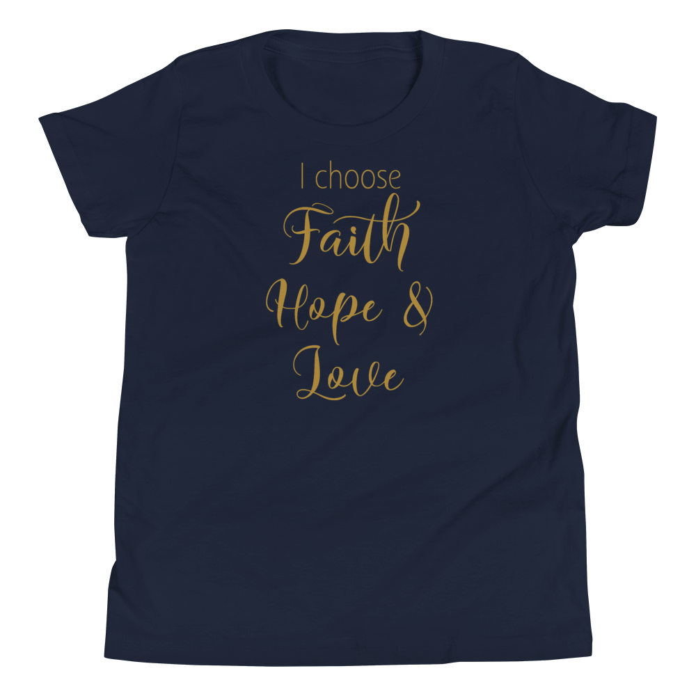 I Choose Faith Hope & Love - Youth Short Sleeve T-Shirt