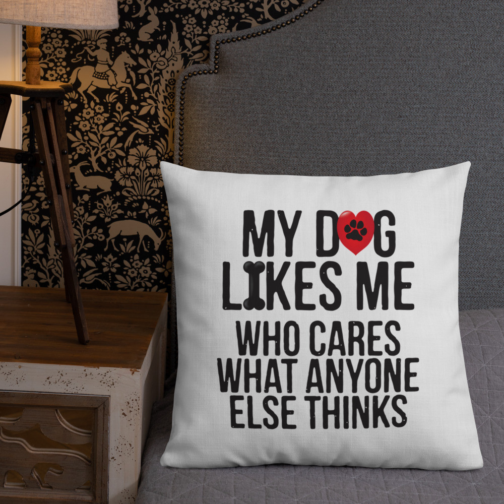 My Dog Likes Me - Premium Pillow