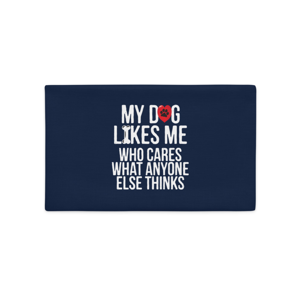 My Dog Likes Me - Premium Pillow Case