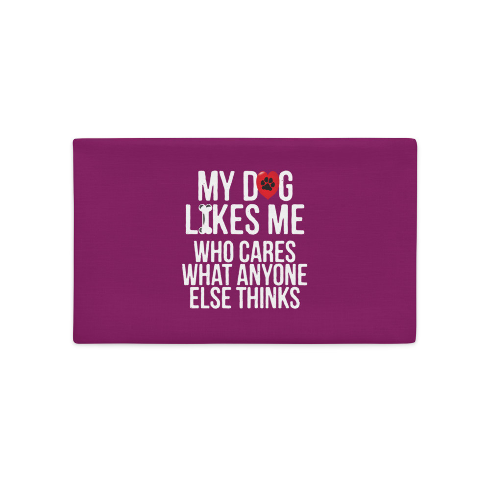 My Dog Likes Me - Premium Pillow Case