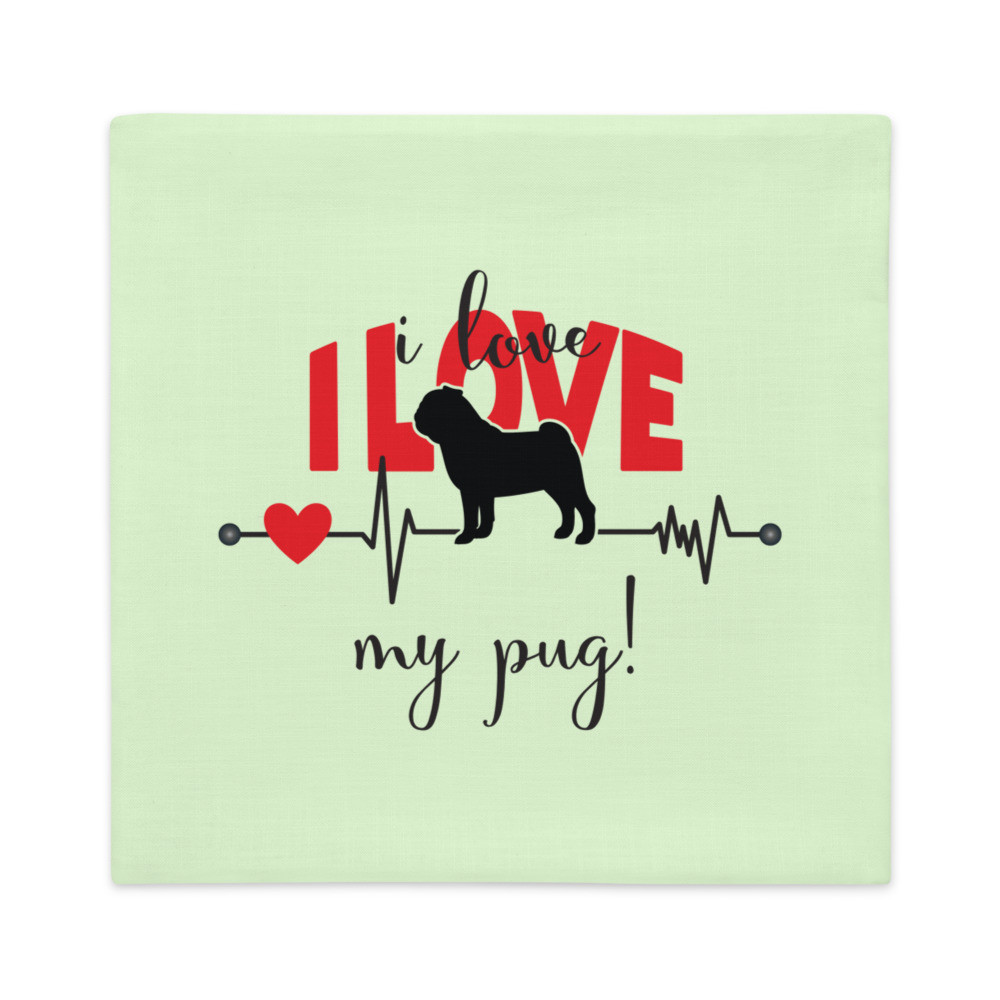 I Love My Pug - Premium Pillow Case