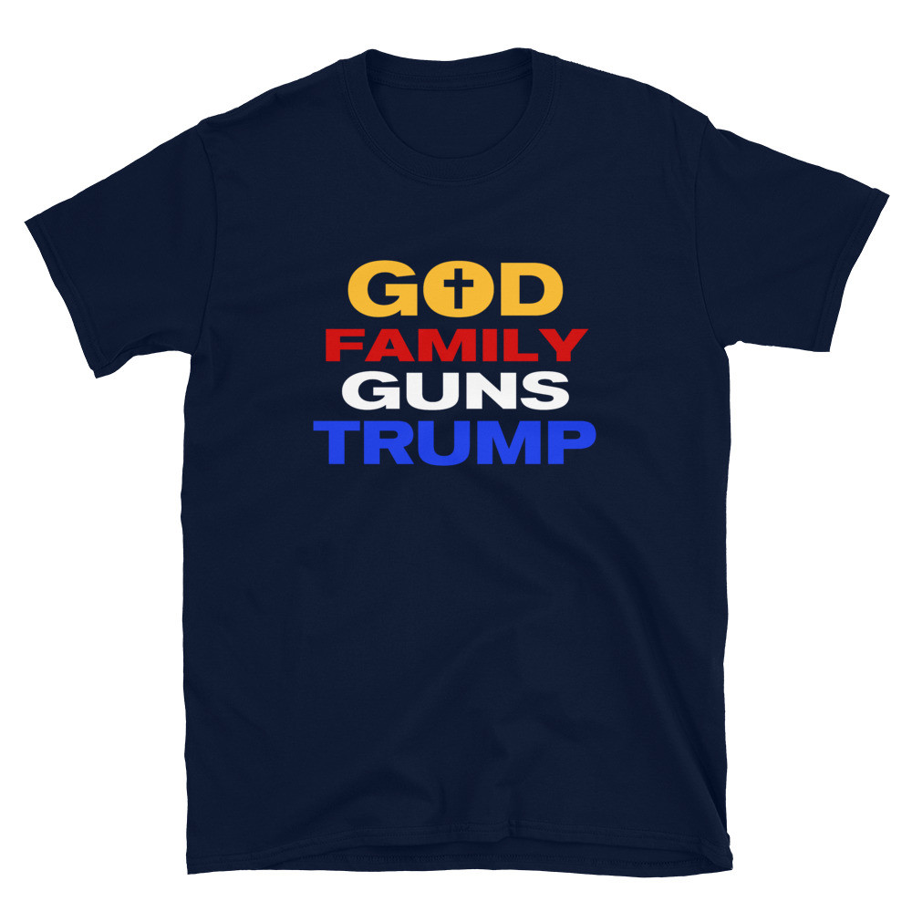 God Family Guns Trump Unisex T-Shirt
