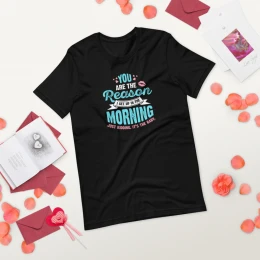 You're The Reason I Get Up - Unisex Short Sleeve Tee