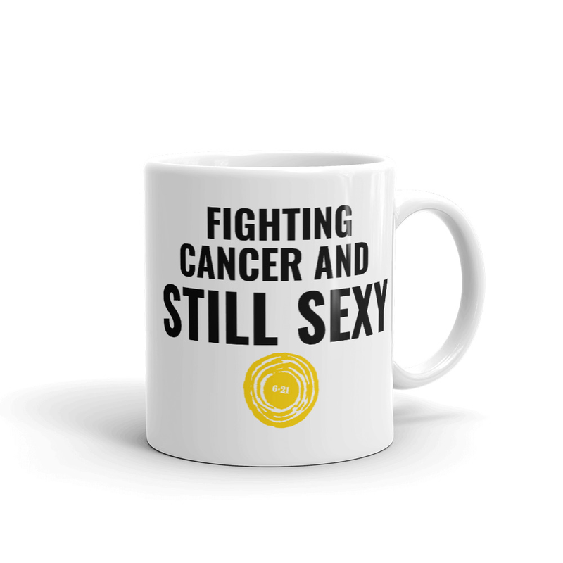 Fighting Cancer and Still Sexy - Mug