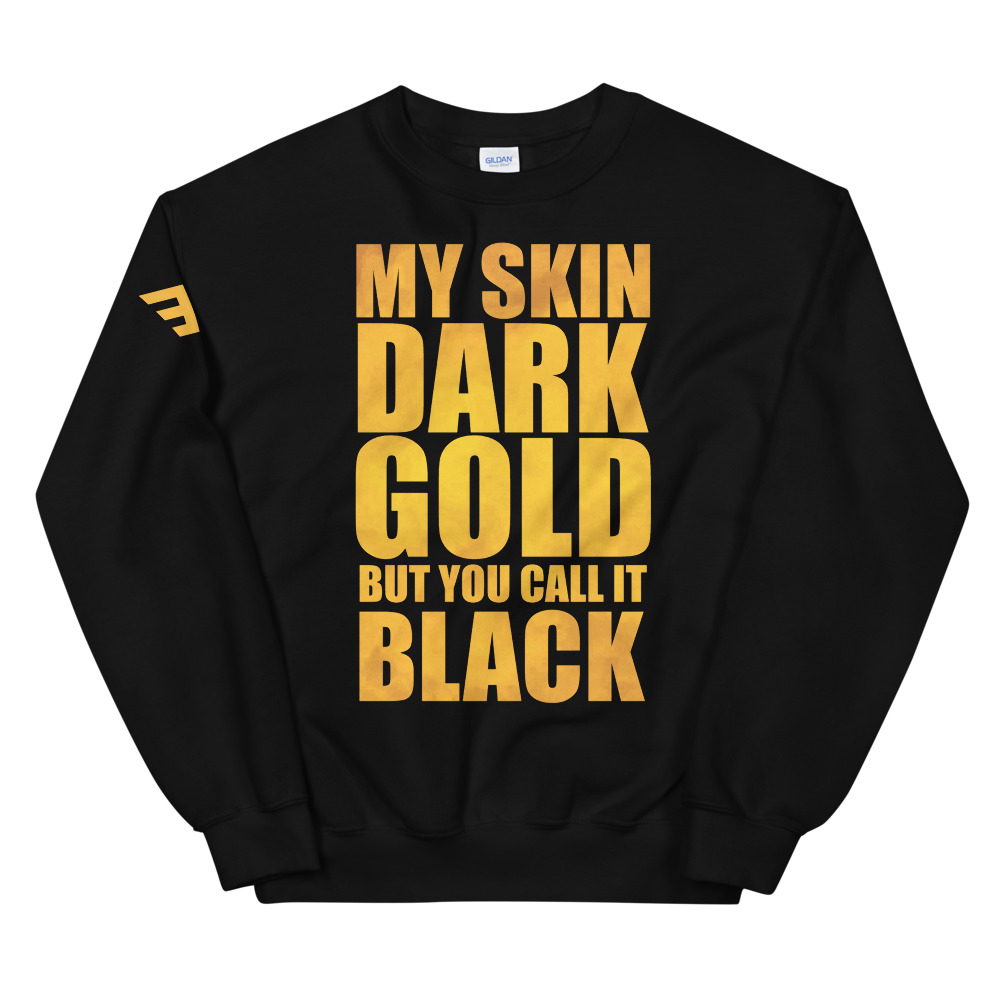 EVOLVE HMD MY GOLD SKIN SWEATSHIRT