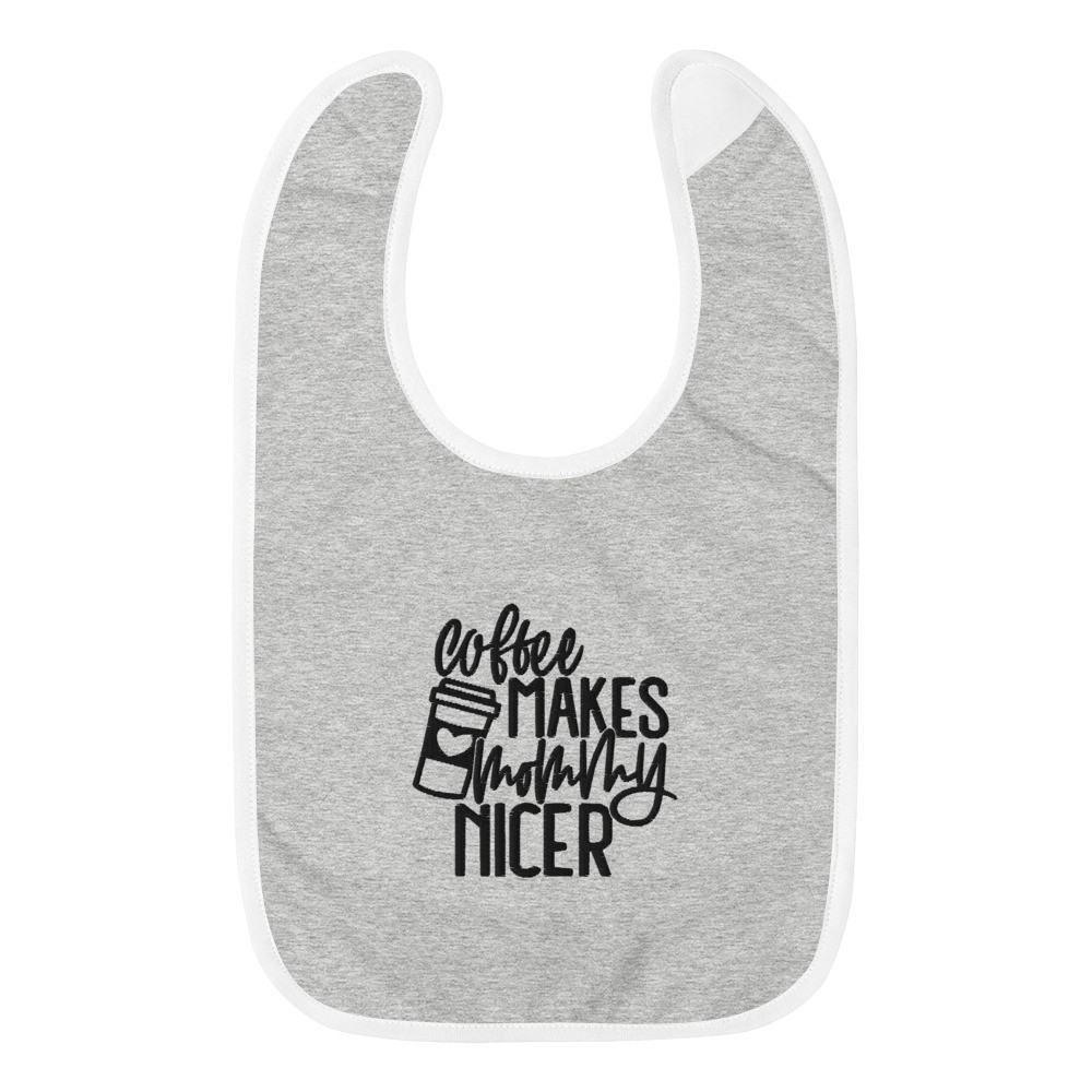 Embroidered Baby Bib Coffee Makes Mommy Nicer