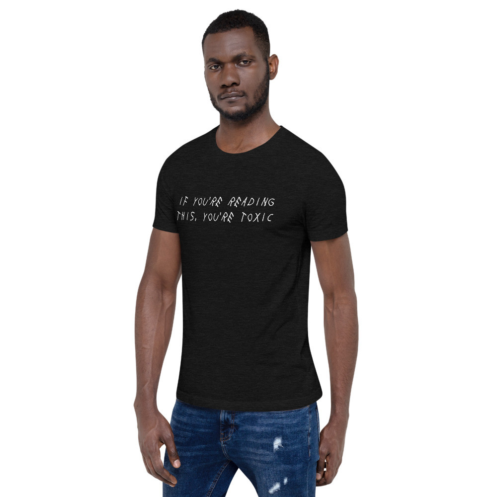 If You're Reading This, You're Toxic Unisex T-Shirt (White)