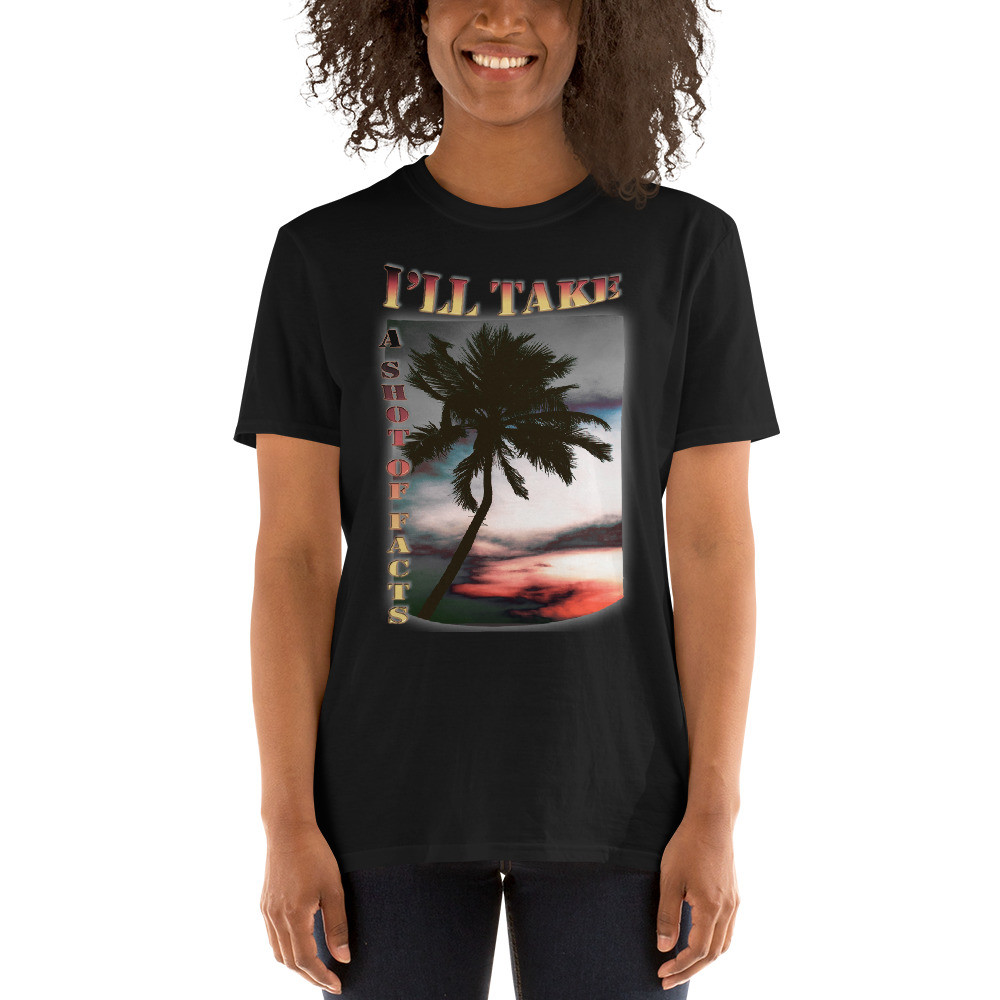 Take A Shot of Facts Unisex T-Shirt 