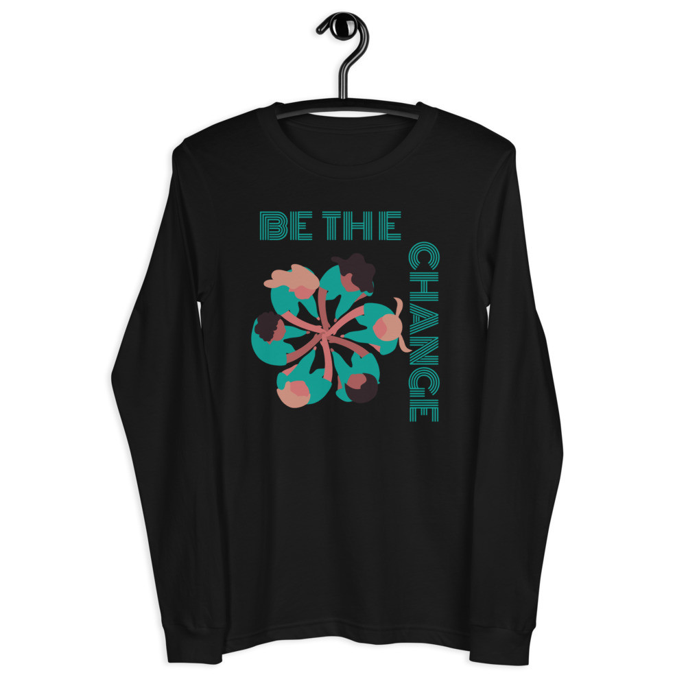 Be The Change Unisex Long Sleeve Tee