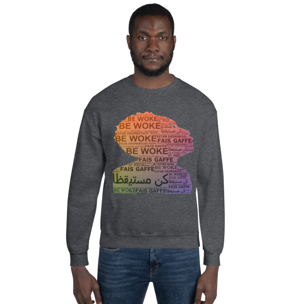 Multi Lingual Be Woke Sweatshirt