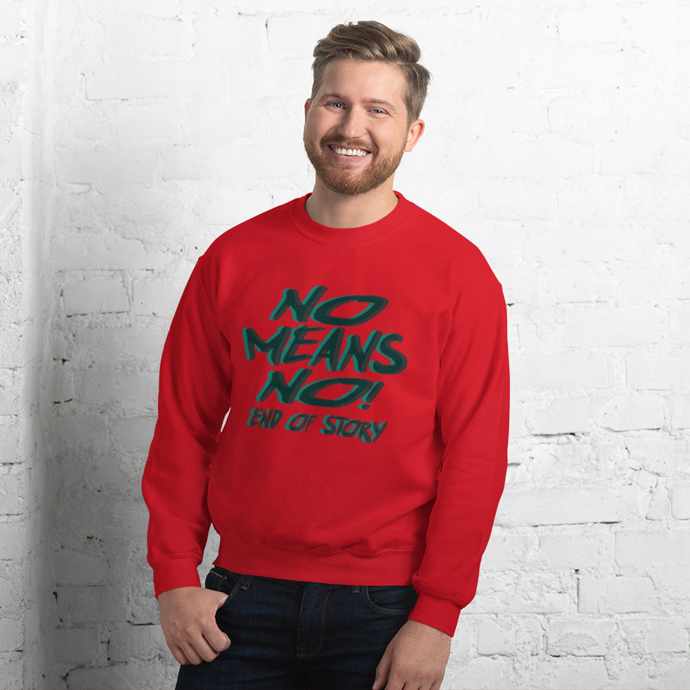 No Means No Sweatshirt