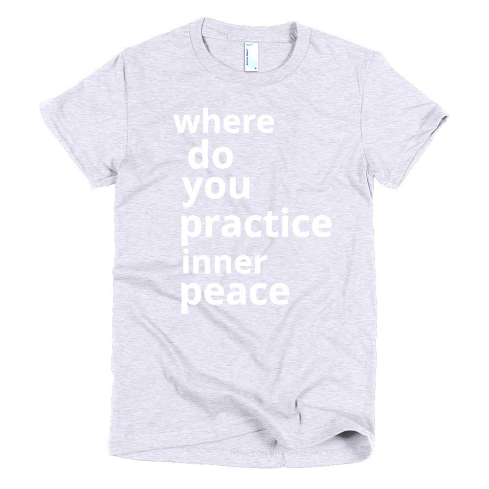 where do you practice inner peace - deydreaming mindful outerwear - gray short sleeve t-shirt