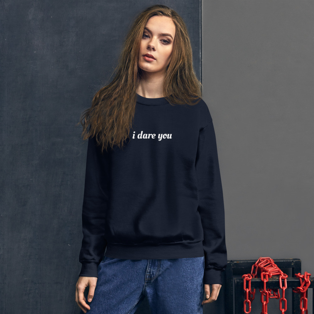 "I Dare You" Unisex Sweatshirt