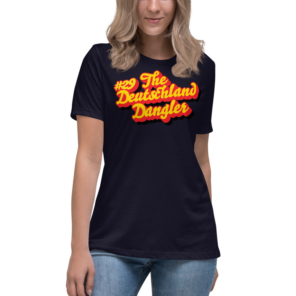 Women's Relaxed T-Shirt: #29 The Deutschland Dangler