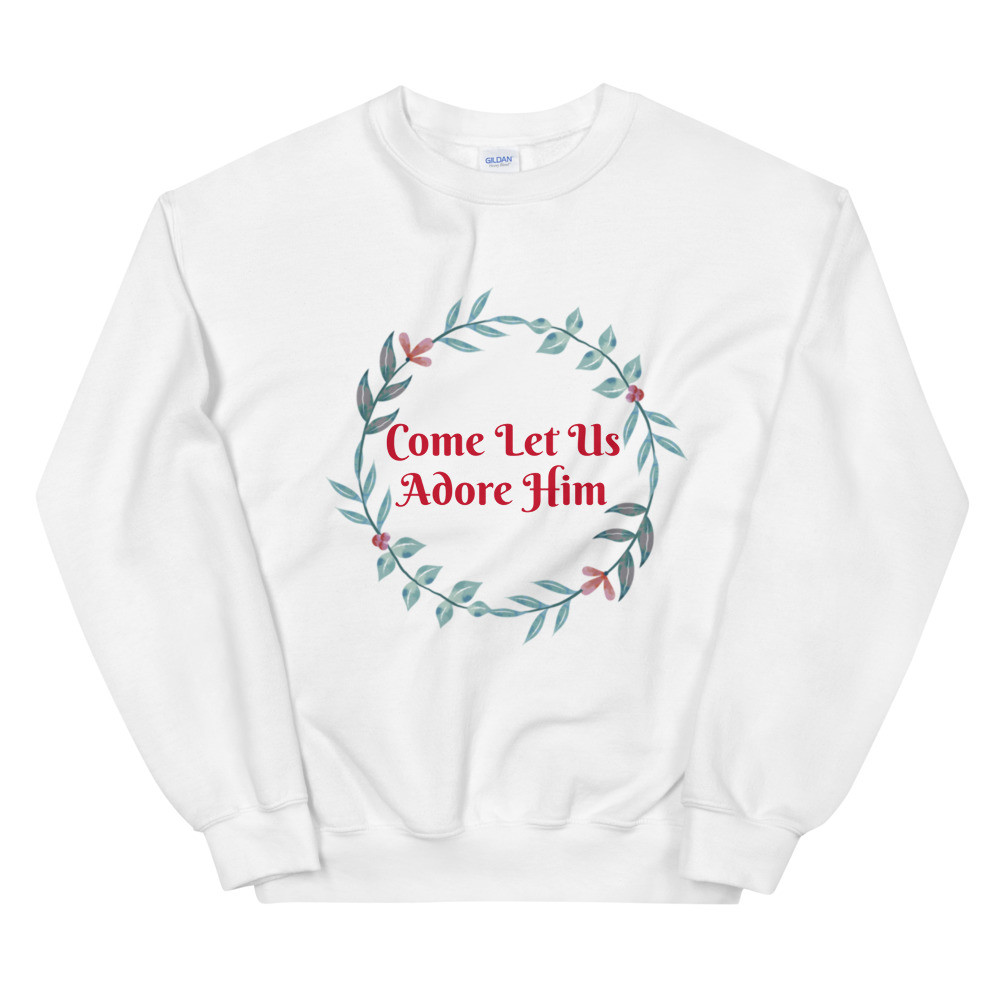 Come Let Us Adore Him Sweatshirt