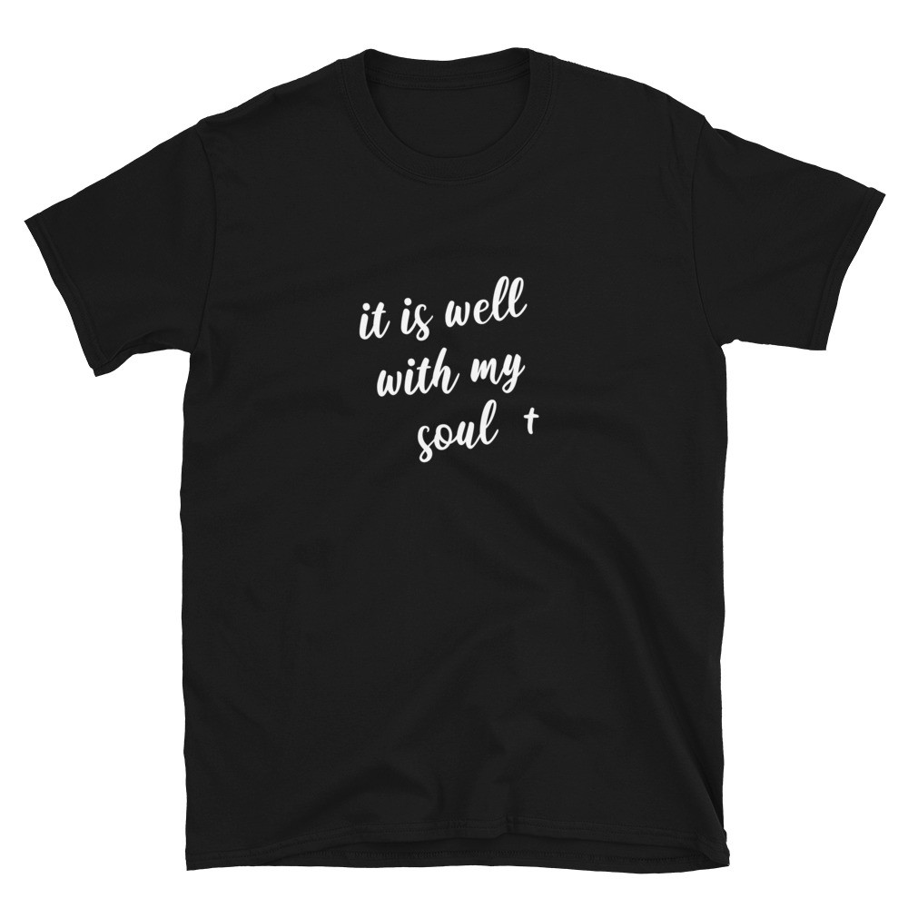 It Is Well With My Soul T-Shirt