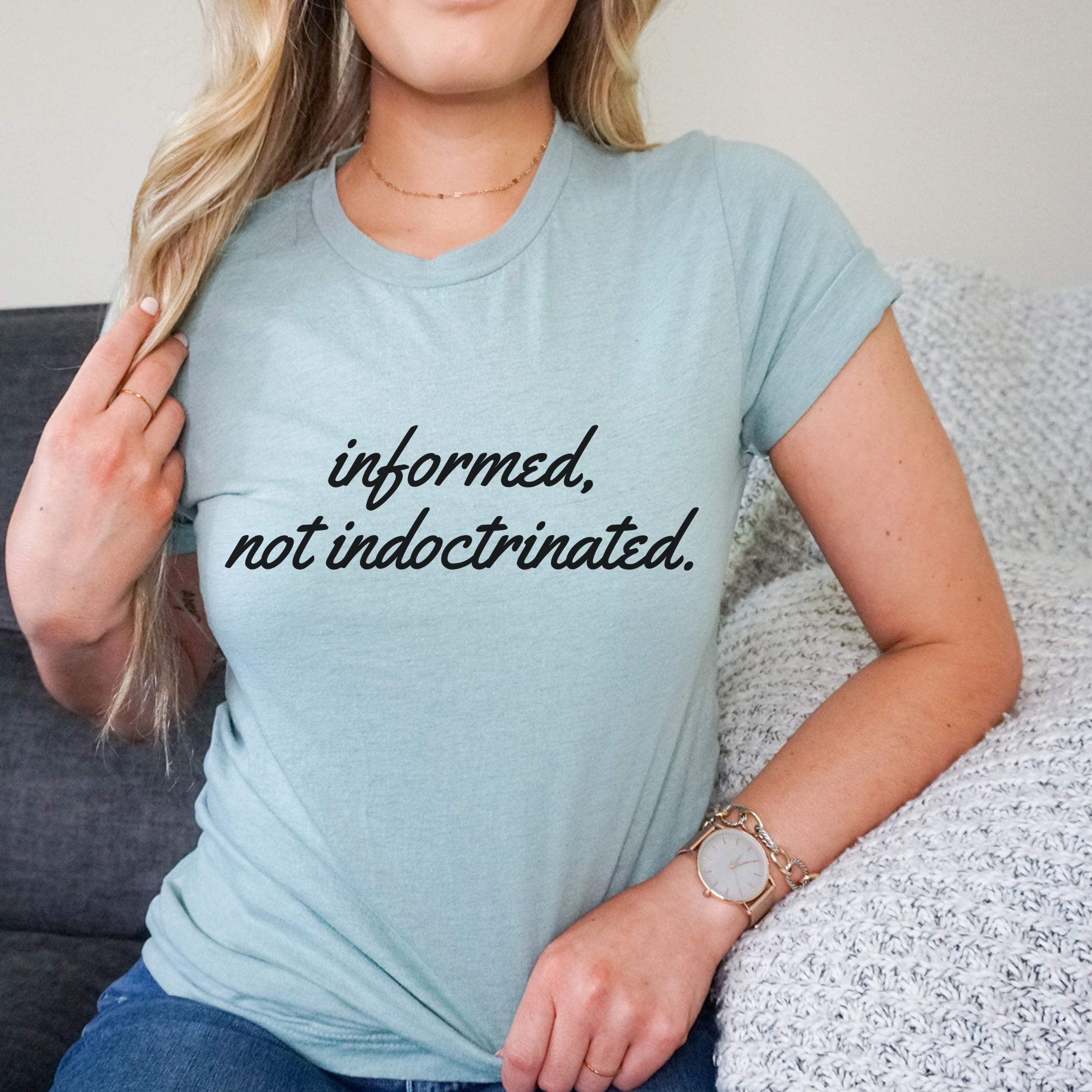 Informed, Not Indoctinated T Shirt