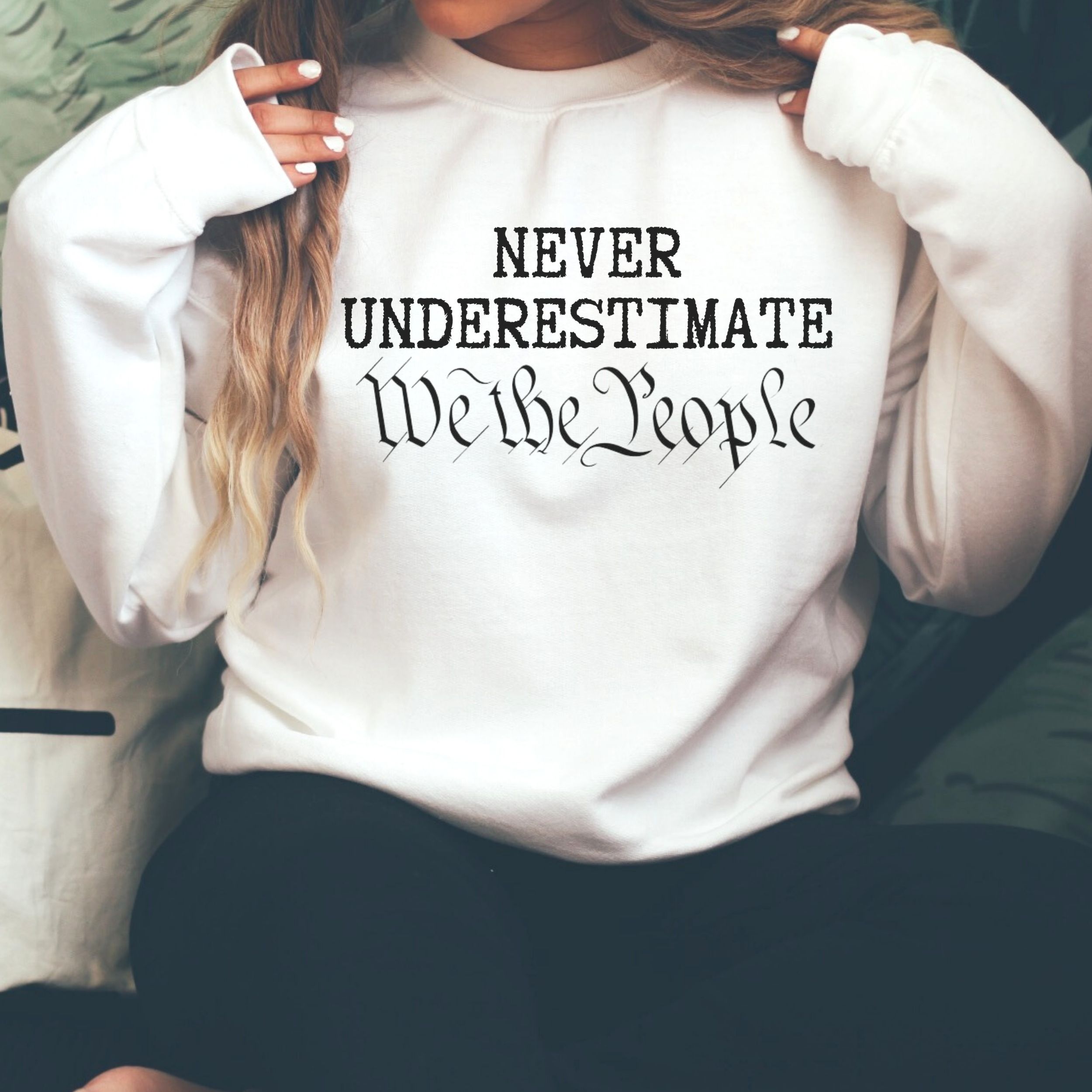 Never Underestimate We the People Unisex Sweatshirt